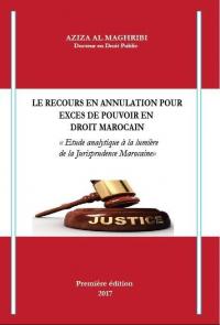 le recours en annulation pour excès de pouvoir en droit marocain