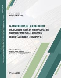 La contribution de la constitution du 29 juillet 2011 à la reconfiguration du modèle territorial marocain : Essai d'évaluation et d'annalyse