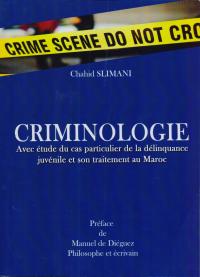Criminologie Avec étude du cas particulier de la délinquance juvénile et son traitement au maroc